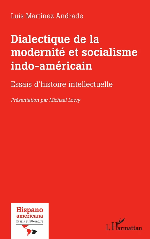 Dialectique de la modernité et socialisme indo-américain - Luis Martinez Andrade - Editions L'Harmattan