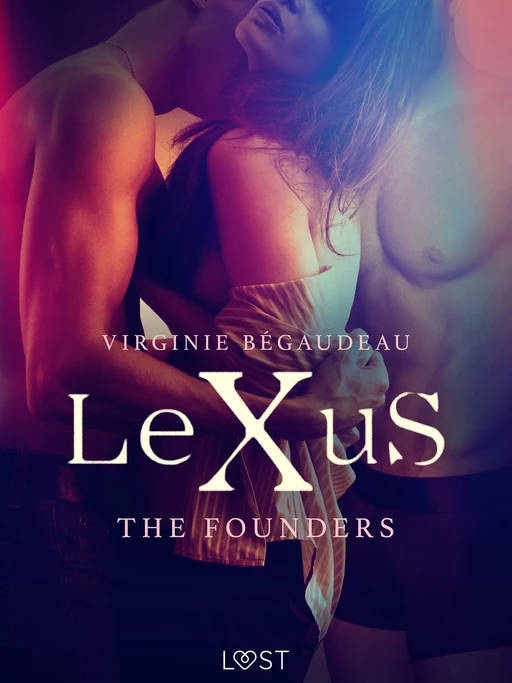 LeXuS : The Founders - Erotic dystopia - Virginie Bégaudeau - Saga Egmont International