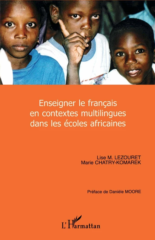 Enseigner le français en contextes multilingues dans les écoles africaines - Marie Chatry-Komarek, Lise M. Lezouret - Editions L'Harmattan