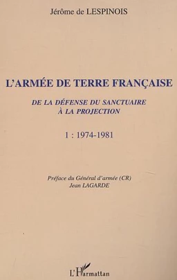 L'ARMÉE DE TERRE FRANÇAISE de la défense du sanctuaire à la projection