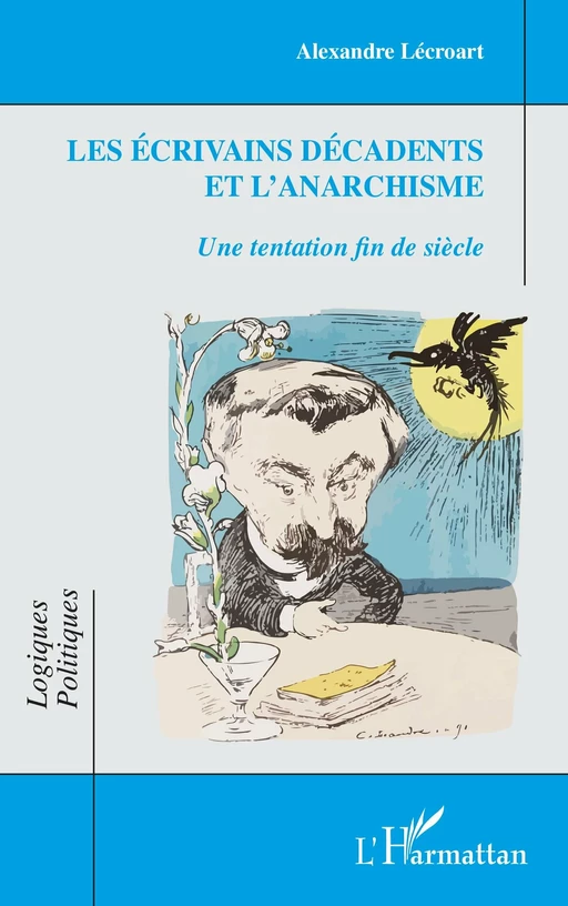 Les écrivains décadents et l'anarchisme - Alexandre Lécroart - Editions L'Harmattan