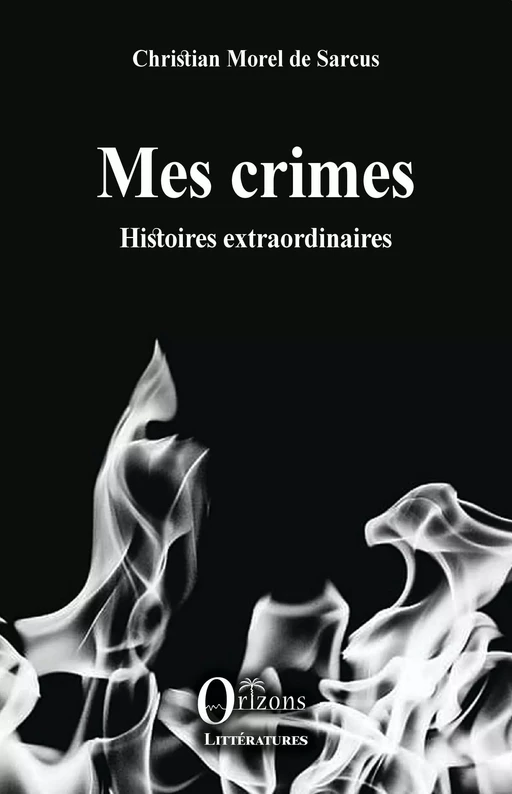 Mes crimes - Christian Morel de Sarcus - Editions Orizons