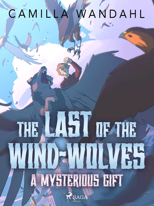 The Last of the Wind-Wolves: A Mysterious Gift - Camilla Wandahl - Saga Egmont International