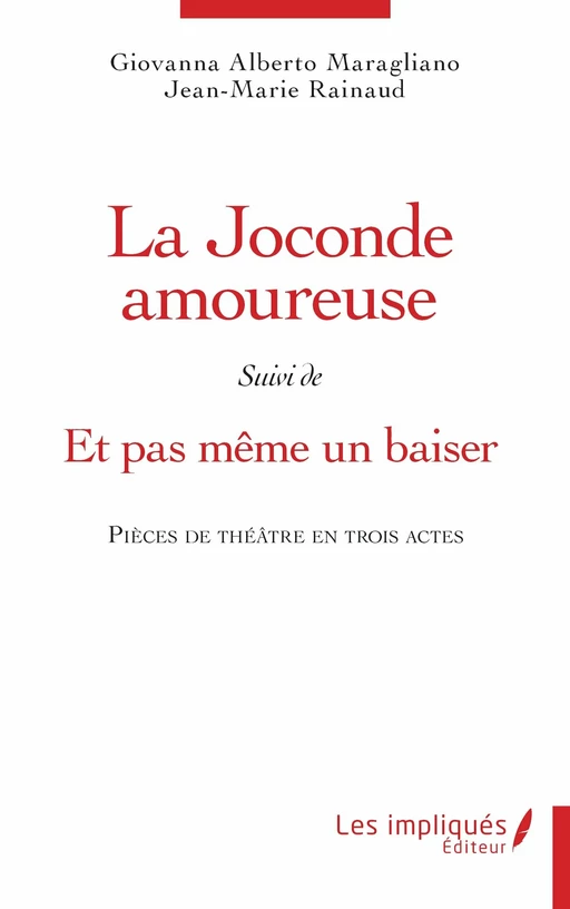 La Joconde amoureuse suivi de Et  pas même un baiser - Giovanna Alberto Maragnano, Jean-Marie Rainaud - Les Impliqués