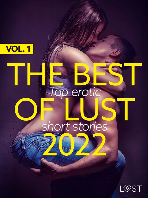 THE BEST OF LUST 2022 VOL. 1: TOP EROTIC SHORT STORIES - Marguerite Nousville, Elise Storm, B. J. Hermansson, Fabien Dumaître, Elena Lund, Katja Slonawski, Camille Bech, Lisa Vild, Vanessa Salt - Saga Egmont International