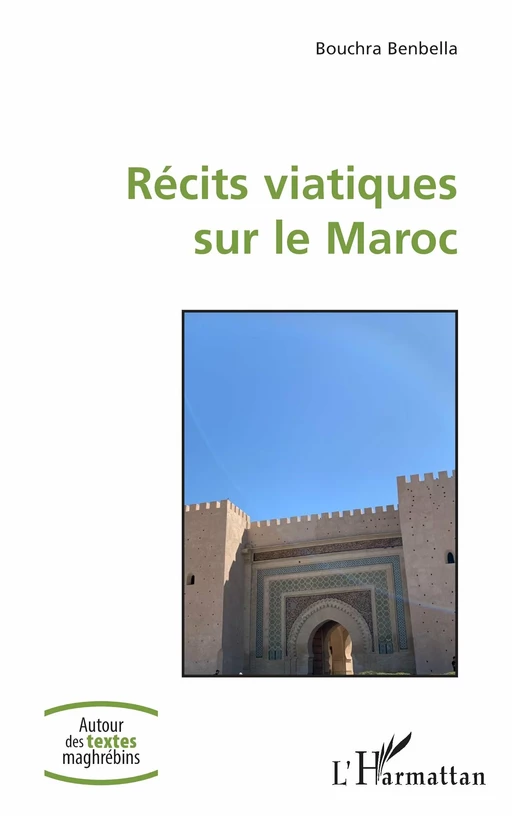 Récits viatiques sur le Maroc - Bouchra Benbella - Editions L'Harmattan