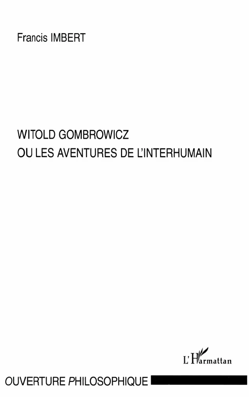 Witold Gombrowicz ou les aventures de l'interhumain - Francis Imbert - Editions L'Harmattan