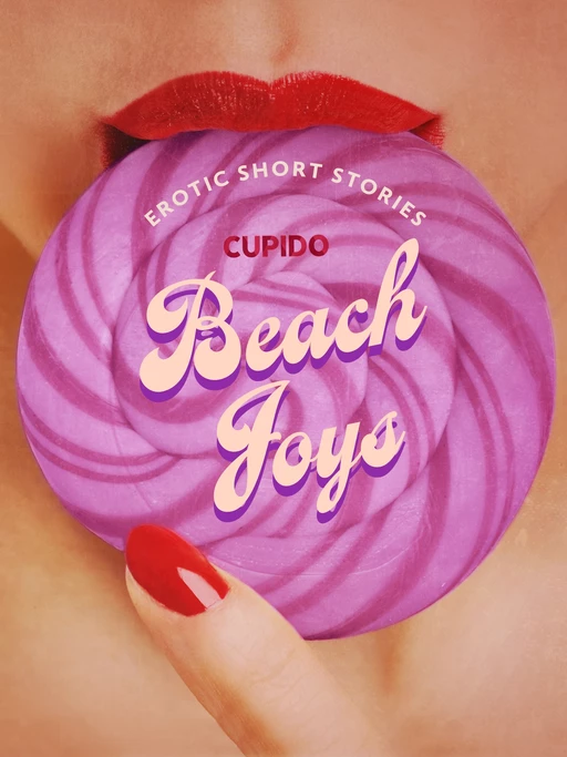 Beach Joys - A Collection of Erotic Short Stories from Cupido -  Cupido - Saga Egmont International