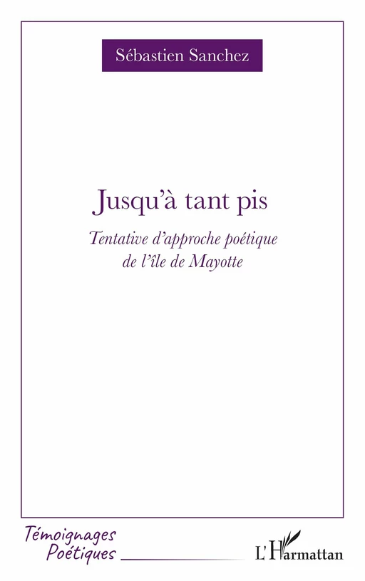 Jusqu'à tant pis - Sébastien Sanchez - Editions L'Harmattan