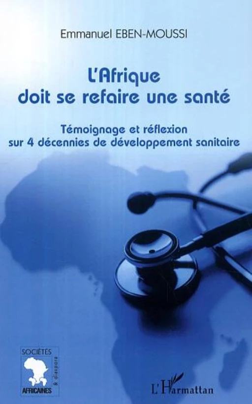 L'Afrique doit se refaire une santé - Emmanuel Eben-Moussi - Editions L'Harmattan