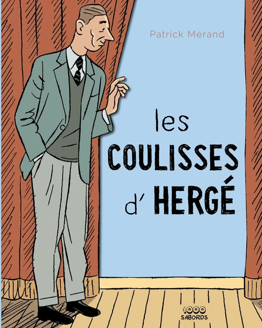 Les coulisses d'Hergé - patrick Mérand - 1000 Sabords