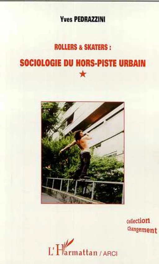 ROLLERS ET SKATERS : SOCIOLOGIE DU HORS-PISTE URBAIN -  Pedrazzini yves - Editions L'Harmattan