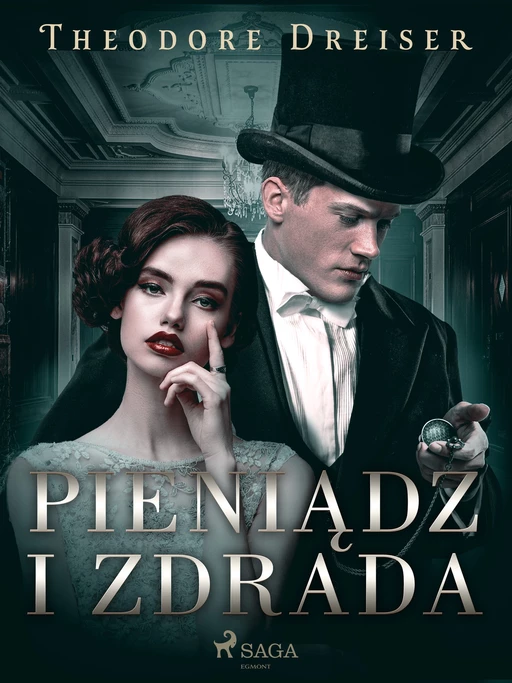 Pieniądz i zdrada - Theodore Dreiser - Saga Egmont International