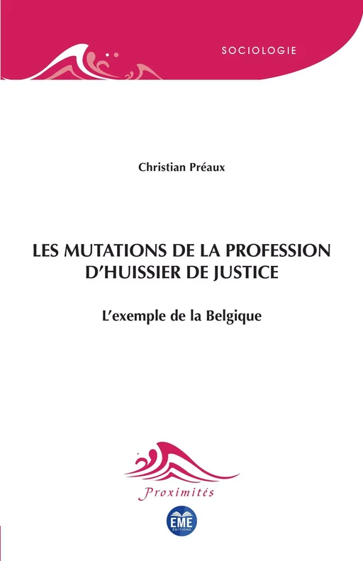 Les mutations de la profession d'huissier de justice - Christian Preaux - EME Editions