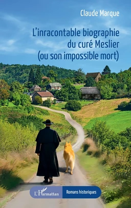 L’inracontable biographie du curé Meslier  (ou son impossible mort)