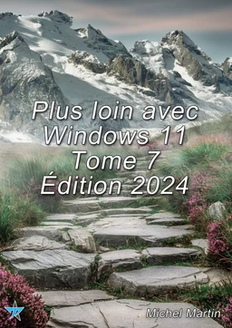 Plus loin avec Windows 11 Tome 7