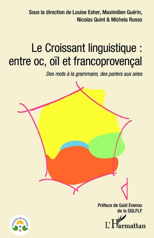 Le Croissant linguistique : entre oc, oil et francoprovençal - Louise Esher, Maximilien Guérin, Nicolas Quint, Michela Russo - Editions L'Harmattan