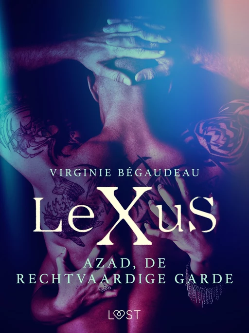 LeXuS: Azad, de Rechtvaardige Garde - Een erotische dystopie - Virginie Begaudeau - Saga Egmont International