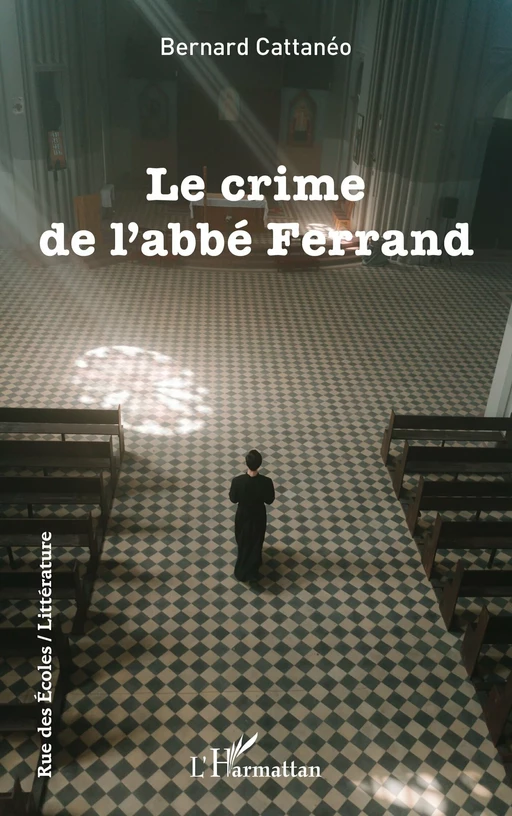 Le crime de l’abbé Ferrand - Bernard Cattanéo - Editions L'Harmattan