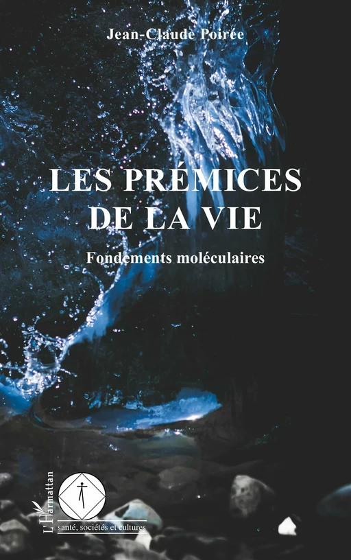 Les prémices de la vie - Jean-Claude Poirée - Editions L'Harmattan