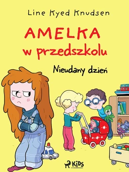 Amelka w przedszkolu (1) - Nieudany dzień