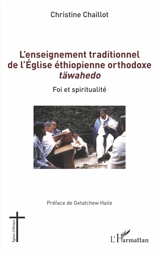 L'enseignement traditionnel de l'Église éthiopienne orthodoxe täwahedo - Christine Chaillot - Editions L'Harmattan