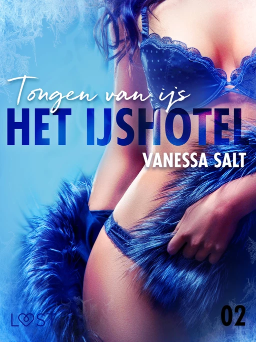 Het IJshotel 2: Tongen van ijs - erotische verhaal - Vanessa Salt - Saga Egmont International