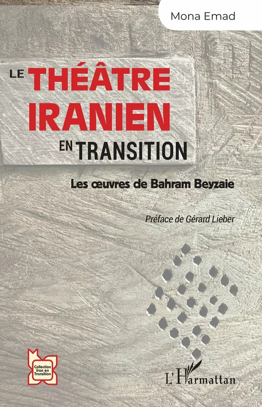 Le théâtre iranien en transition - Mona Emad - Editions L'Harmattan