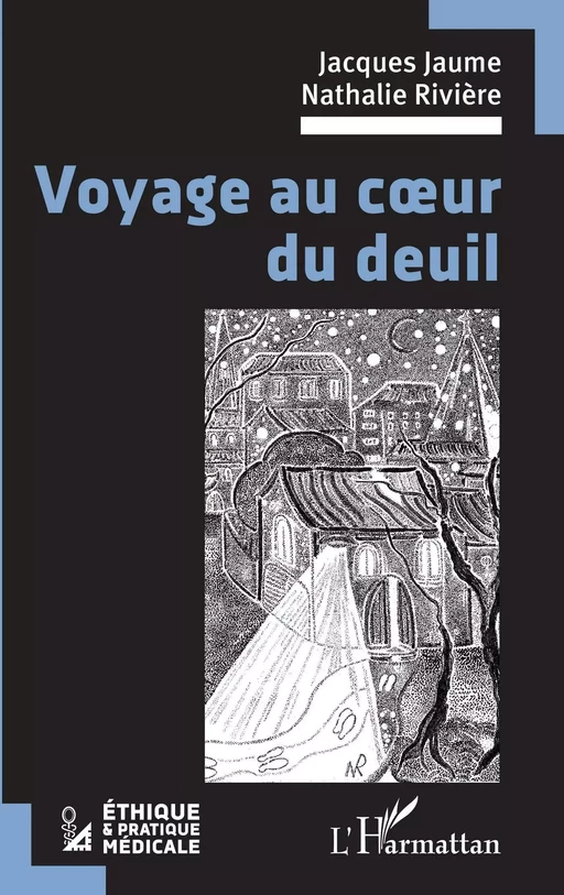 Voyage au coeur du deuil - Jacques Jaume, Nathalie Rivière - Editions L'Harmattan