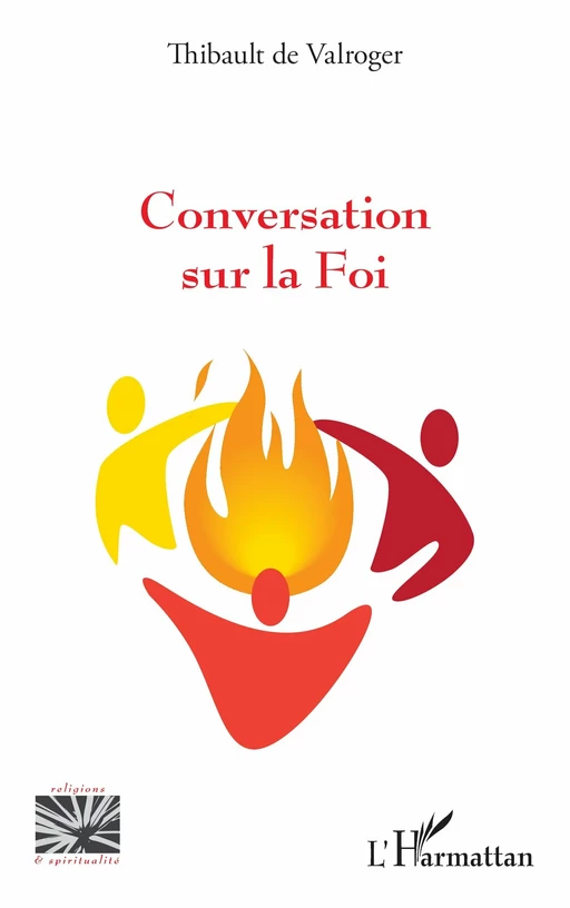 Conversation sur la Foi - Thibault de Valroger - Editions L'Harmattan