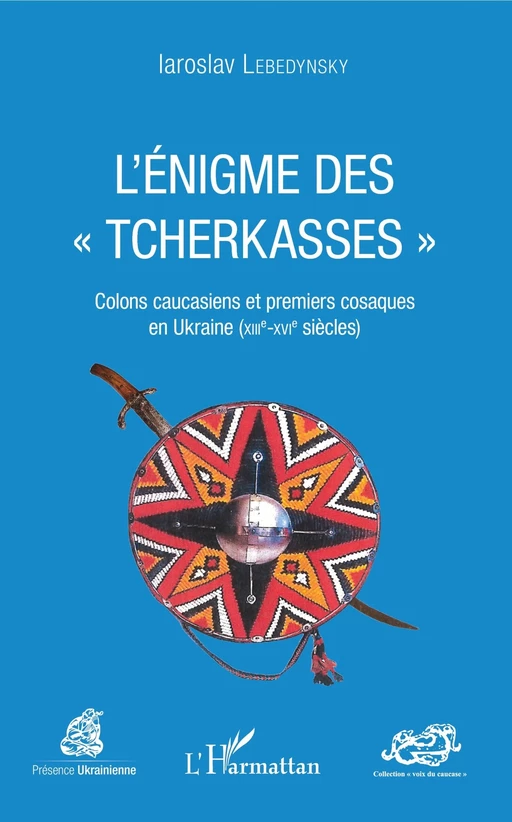 L'énigme des &quot;Tcherkasses&quot; - Iaroslav LEBEDYNSKY - Editions L'Harmattan