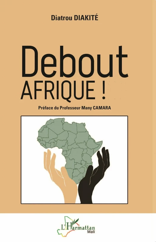 Debout AFRIQUE ! - Diatrou Diakité - Editions L'Harmattan