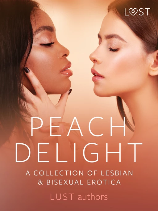 Peach Delight: A Collection of Lesbian & Bisexual Erotica - Victoria Pazdzierny, Black Chanterelle, Roksana Zubrzycka, Malin Edholm, Sara Agnès L., Elena Lund, Lisa Vild, Chrystelle Leroy, B. J. Hermansson, Katja Slonawski, Virginie Begaudeau, Alicia Luz - Saga Egmont International