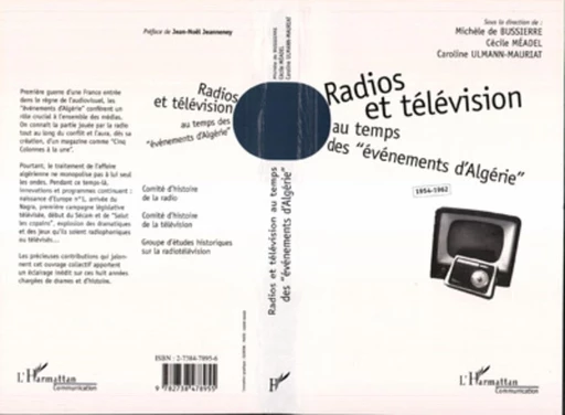 Radios et télévision au temps des "événements d'Algérie" 1954-1962 - Caroline Ulmann-Mauriat - Editions L'Harmattan