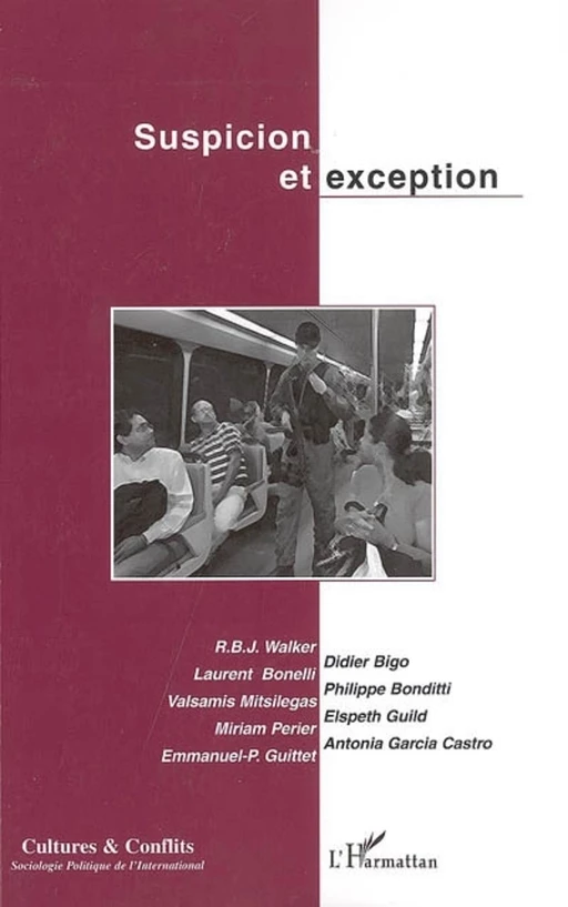 Suspicion et exception - Didier Bigo, Emmanuel-P. Guittet, Laurent Bonelli, R.B.J. Walker, Miriam Perier, Valsamis Mitsilegas, Philippe Bonditti, Antonia Garcia Castro, Elspeth Guild - Editions L'Harmattan