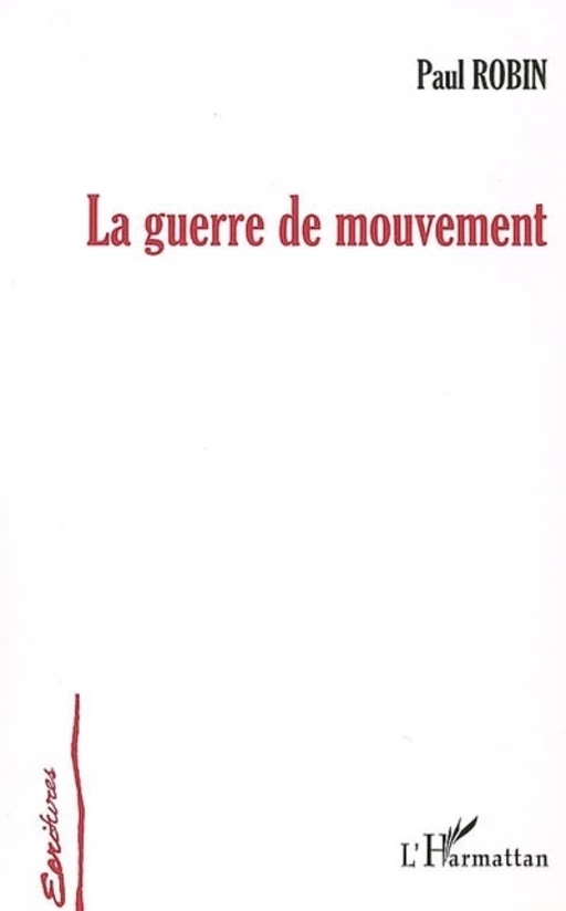 La guerre de mouvement - Paul Robin - Editions L'Harmattan