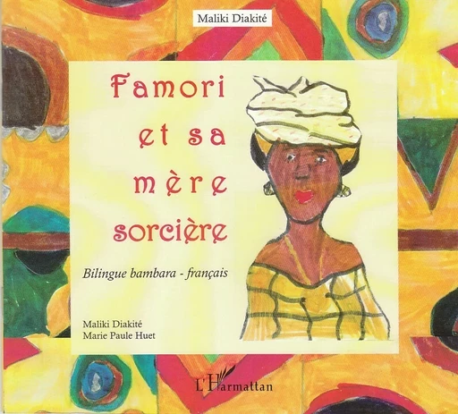 Famori et sa mère la sorcière - Maliki Diakité, Marie-Paule Huet - Editions L'Harmattan