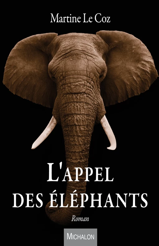 L'Appel des éléphants - Martine Le Coz - Michalon