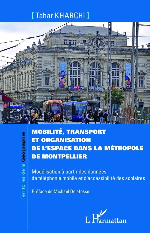 Mobilité, transport et organisation de l'espace dans la métropole de Montpellier - Tahar Kharchi - Editions L'Harmattan