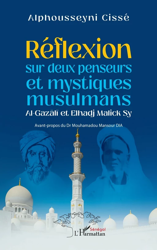 Réflexion sur deux penseurs et mystiques musulmans Al-Gazālī et Elhadj Malick Sy - Alphousseyni Cissé - Editions L'Harmattan