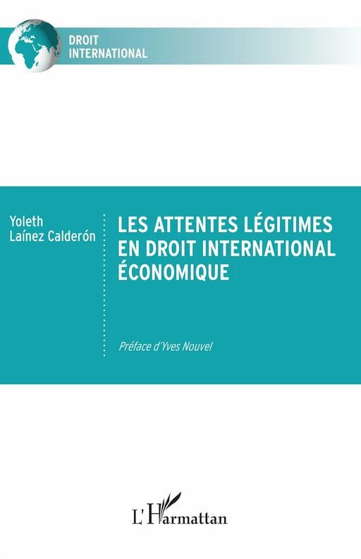 Les attentes légitimes en droit international économique - Yoleth Laínez Calderón - Editions L'Harmattan