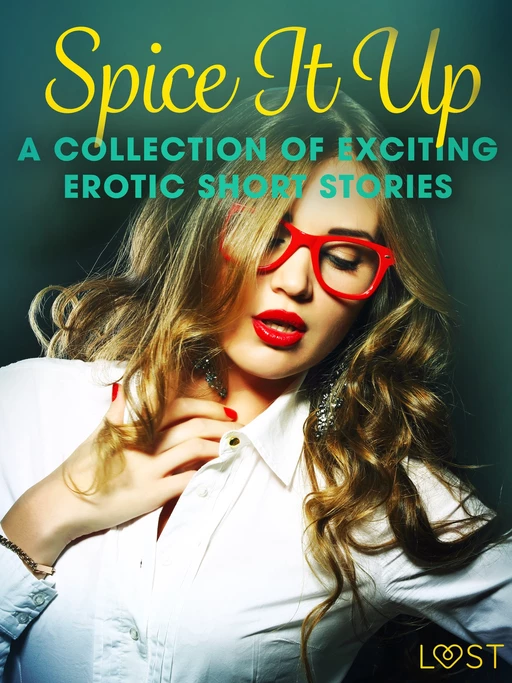 Spice It Up - A Collection of Exciting Erotic Short Stories - Camille Bech, Lisa Vild, Elena Lund, B. J. Hermansson, Katja Slonawski, Malin Edholm, Fabien Dumaître, Alicia Luz, Chrystelle Leroy, Virginie Begaudeau, Irse Kræmer, Sara Agnès L., Elise Storm, Marguerite Nousville, Venessa Hart, Black Chanterelle,  Shewolf, Catrina Curant - Saga Egmont International