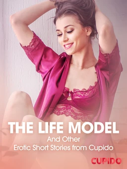 The Life Model – And Other Erotic Short Stories from Cupido