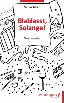 Blablasst, Solange !