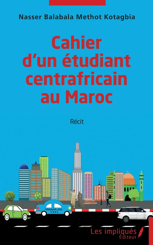 Cahier d'un étudiant centrafricain au Maroc - Nasser Balabala Methot Kotagbia - Les Impliqués