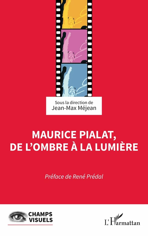 Maurice Pialat, de l’ombre à la lumière -  - Editions L'Harmattan