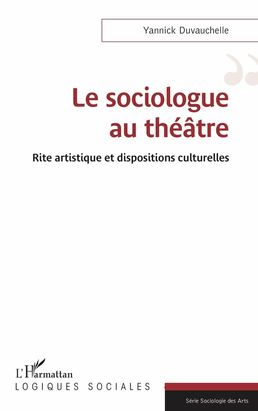 Le sociologue au théâtre - Yannick Duvauchelle - Editions L'Harmattan