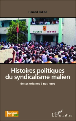 Histoires politiques du syndicalisme malien de ses origines à nos jours