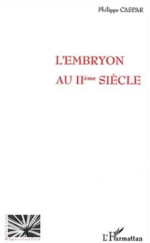 L'EMBRYON AU IIème SIECLE -  Caspar philippe - Editions L'Harmattan