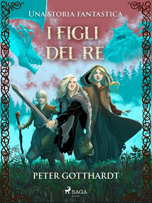 I figli del re - Una storia fantastica - Peter Gotthardt - Saga Egmont International